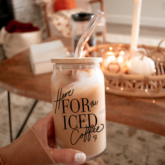 Here For The Iced Coffee Cup