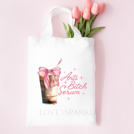Anti B*tch Serum Tote Bag