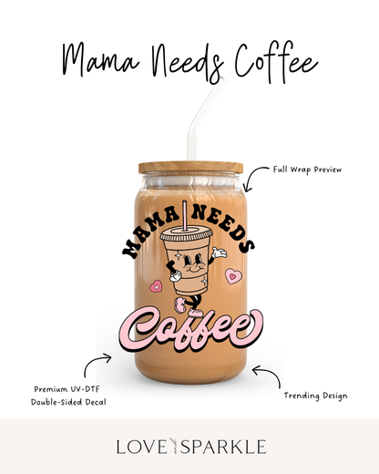 Mama Needs Coffee Cup