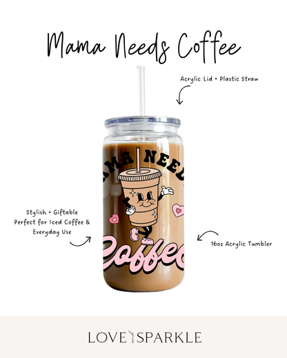 Mama Needs Coffee Cup